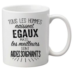 Mug tasse céramique imprimé citation Tous les hommes naissent égaux mais les meilleurs sont aides soignants