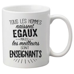 Mug tasse céramique imprimé citation Tous les hommes naissent égaux mais les meilleurs sont enseignants