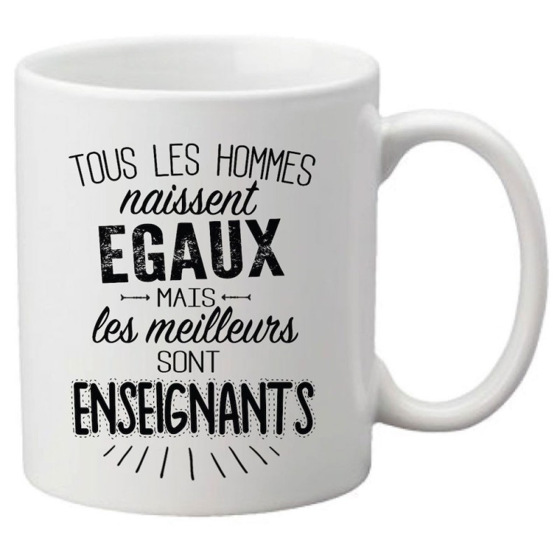 Mug tasse céramique imprimé citation Tous les hommes naissent égaux mais les meilleurs sont enseignants