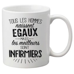 Mug tasse céramique imprimé citation Tous les hommes naissent égaux mais les meilleurs sont infirmiers