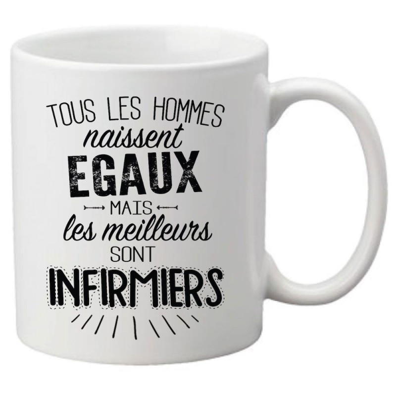 Mug tasse céramique imprimé citation Tous les hommes naissent égaux mais les meilleurs sont infirmiers