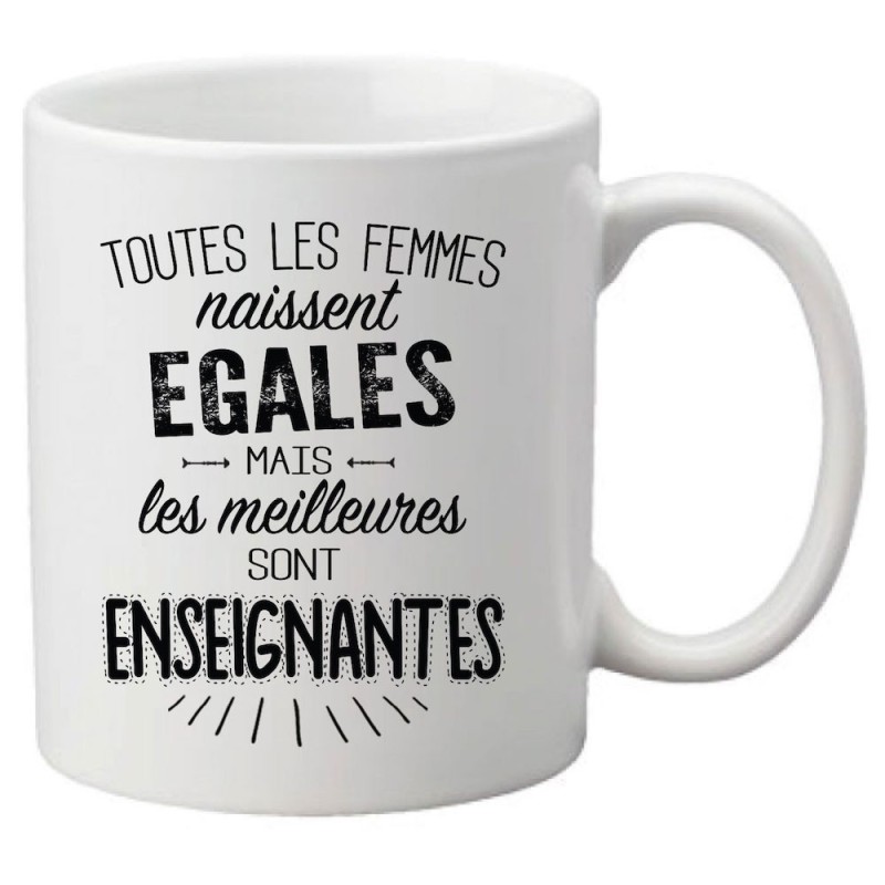 Mug tasse céramique imprimé citation Toutes les femmes naissent égales mais les meilleures sont enseignantes