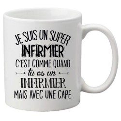 Mug tasse céramique imprimé citation Je suis un super infirmer c'est comme quand tu es un infirmer mais avec une cape