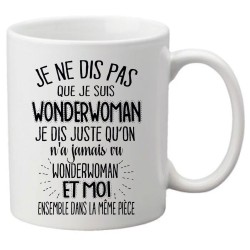 Mug tasse céramique imprimé citation humour Je ne dis pas que je suis wonderwoman