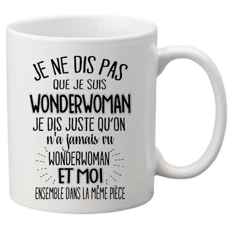Mug tasse céramique imprimé citation humour Je ne dis pas que je suis wonderwoman