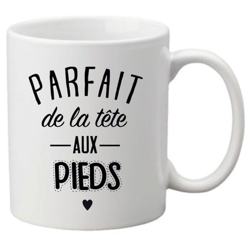 Mug tasse céramique imprimé citation humour Parfait de la tête aux pieds