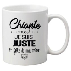 Mug tasse céramique imprimé citation humour Chiante moi je suis juste la fille de ma mère