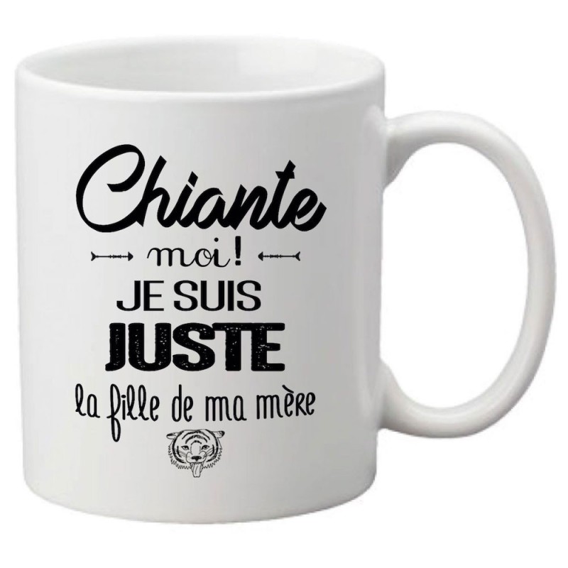 Mug tasse céramique imprimé citation humour Chiante moi je suis juste la fille de ma mère