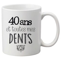Mug tasse céramique imprimé citation Anniversaire 40 ans et toutes mes dents