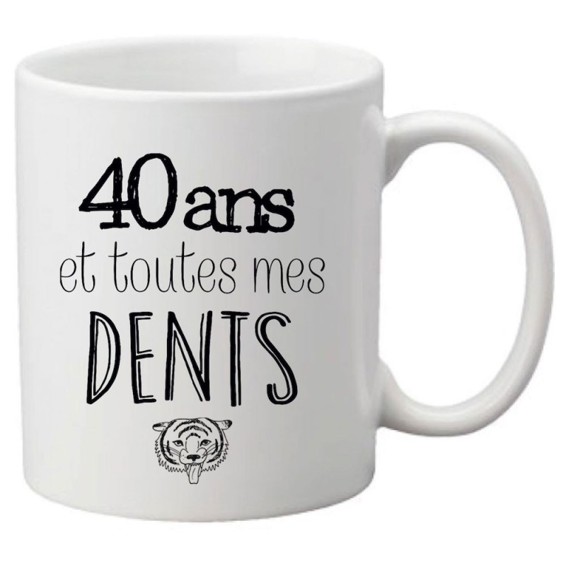Mug tasse céramique imprimé citation Anniversaire 40 ans et toutes mes dents