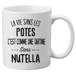 Mug tasse céramique imprimé citation La vie sans les potes c'est comme une tartine sans nutella