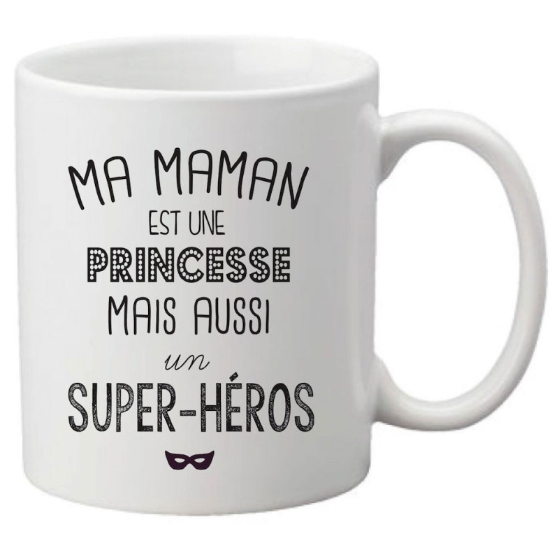 Mug tasse céramique imprimé citation Ma maman est une princesse mais aussi un super héros