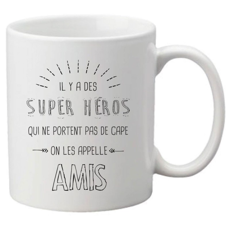 Mug tasse céramique imprimé citation illustration humour Il y a des super héros qui ne portent pas de cape on les appelle amis