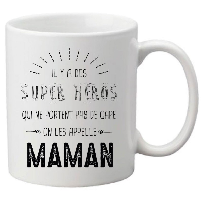 Mug tasse céramique imprimé citation illustration humour Il y a des super héros qui ne portent pas de cape on les appelle Maman