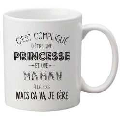 Mug tasse céramique imprimé citation C'est compliqué d'être une princesse et une maman a la fois mais ça va je gère