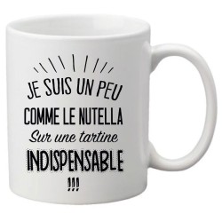 Mug tasse céramique imprimé citation Je suis un peu comme le nutella sur une tartine indispensable