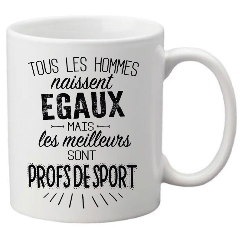 Mug tasse céramique imprimé citation Tous les hommes naissent égaux mais les meilleurs sont profs de sport
