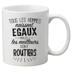 Mug tasse céramique imprimé citation Tous les hommes naissent égaux mais les meilleurs sont routiers