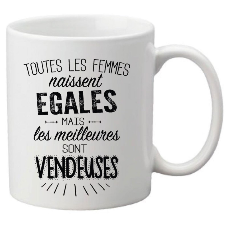 Mug tasse céramique imprimé citation Toutes les femmes naissent égales mais les meilleures sont vendeuses