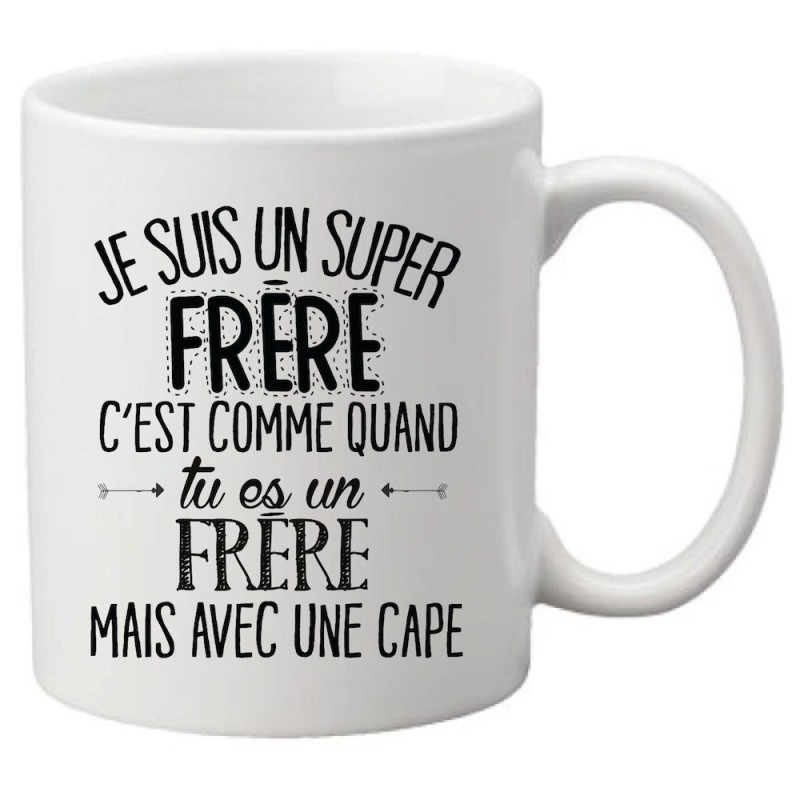 Mug tasse céramique imprimé citation Je suis un super frère c'est comme quand tu es frère mais avec une cape