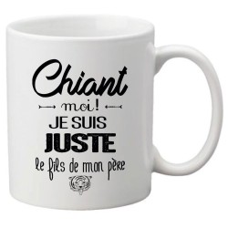 Mug tasse céramique imprimé citation Chiant moi ! Je suis juste le fils de mon père