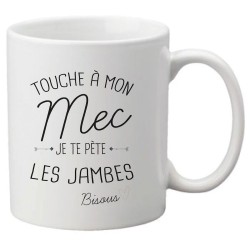 Mug tasse céramique imprimé citation Touche à mon mec je te pète les jambes bisous