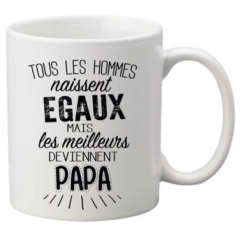 Mug tasse céramique imprimé citation Tous les hommes naissent égaux mais les meilleurs deviennent papa