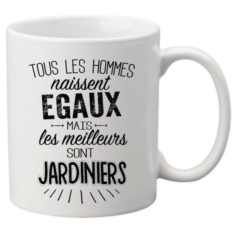 Mug tasse céramique imprimé citation Tous les hommes naissent égaux mais les meilleurs sont jardiniers