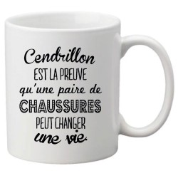 Mug tasse céramique imprimé citation humour Cendrillon est la preuve qu'une paire de chaussure peut changer une vie