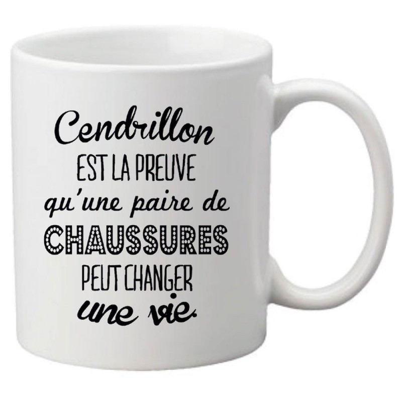 Mug tasse céramique imprimé citation humour Cendrillon est la preuve qu'une paire de chaussure peut changer une vie