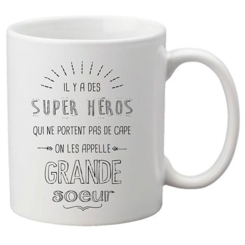 Mug tasse céramique imprimé citation humour Il y a des super héros qui ne portent pas de cape on les appelle grande soeur