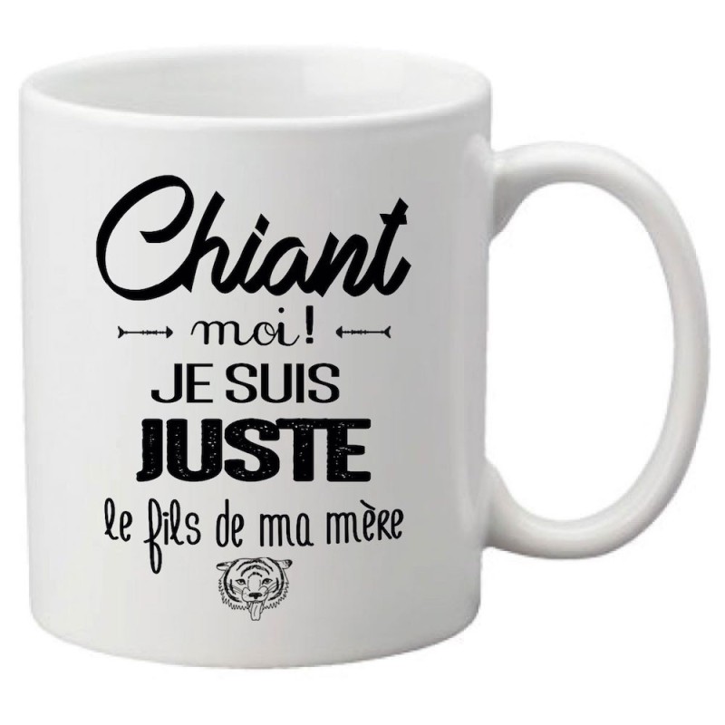 Mug tasse céramique imprimé citation humour Chiant moi ! je suis juste le fils de ma mère