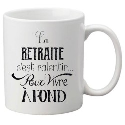 Mug tasse céramique imprimé citation la retraite c'est ralentir pour vivre à fond