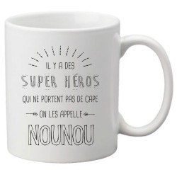 Mug tasse céramique imprimé citation Il y a des super héros qui ne portent pas de cape on les appelle nounou