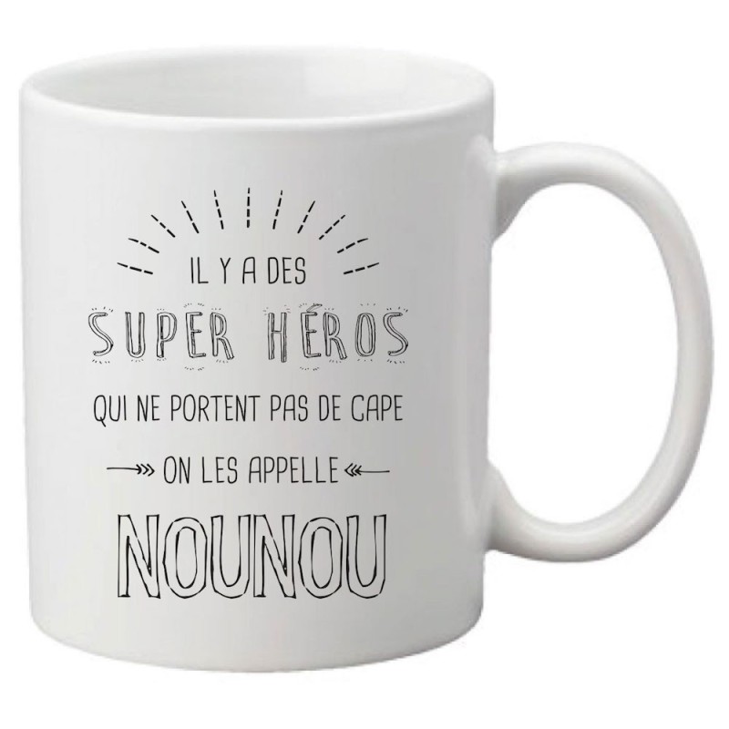 Mug tasse céramique imprimé citation Il y a des super héros qui ne portent pas de cape on les appelle nounou