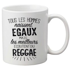 Mug tasse céramique imprimé citation Tous les hommes naissent égaux mais les meilleurs écoutent du reggae