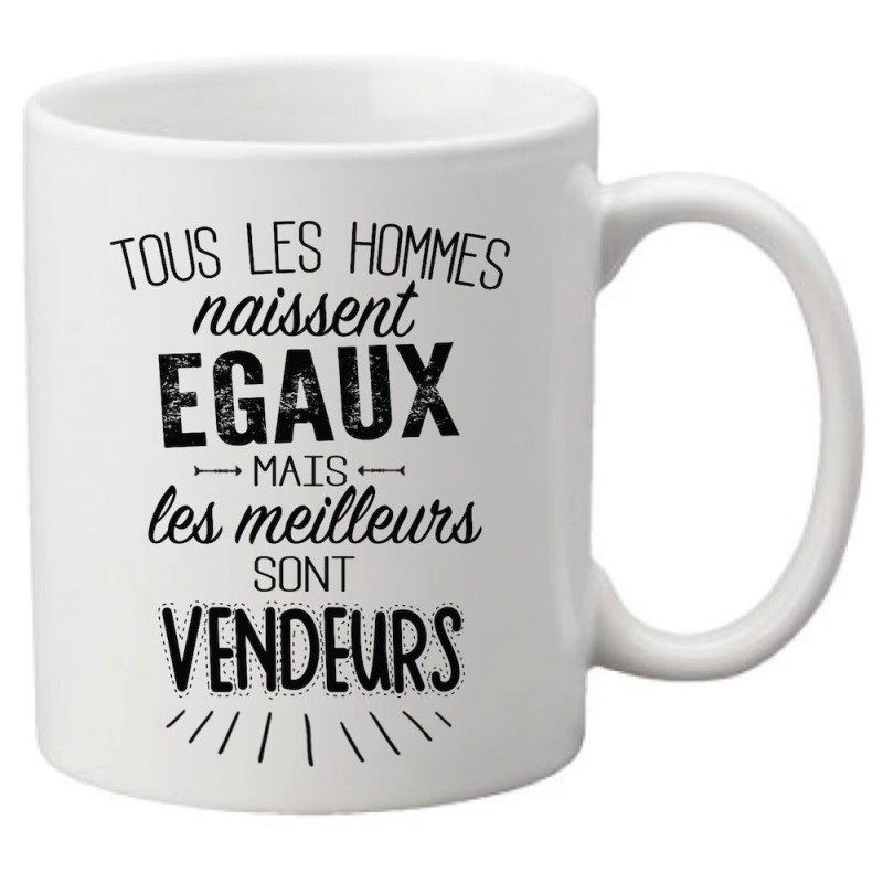 Mug tasse céramique imprimé citation Tous les hommes naissent égaux mais les meilleurs sont vendeurs
