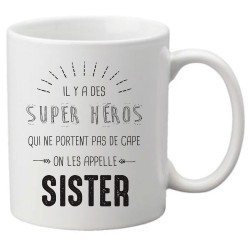 Mug tasse céramique imprimé citation Il y a des super héros qui ne portent pas de cape on les appelle sister