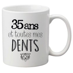 Mug tasse céramique imprimé citation 35 ans et toutes mes dents
