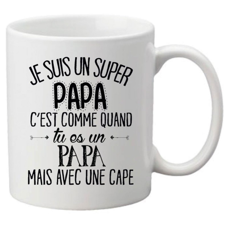 Mug tasse céramique imprimé citation Je suis un super papa c'est comme quand tu es papa mais avec une cape