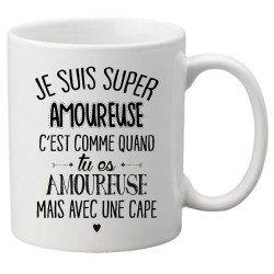Mug tasse céramique imprimé citation Je suis un super amoureuse c'est comme quand tu es amoureuse mais avec une cape