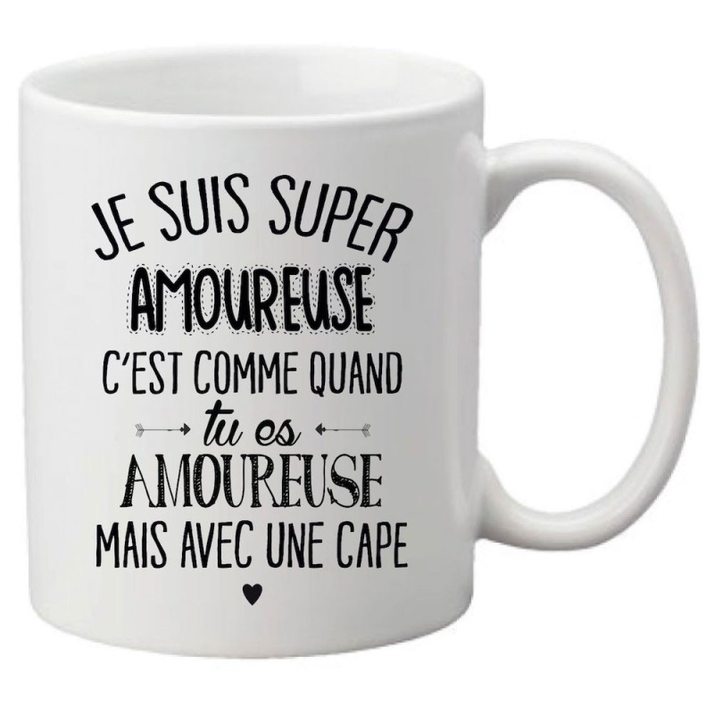 Mug tasse céramique imprimé citation Je suis un super amoureuse c'est comme quand tu es amoureuse mais avec une cape