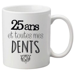 Mug tasse céramique imprimé citation 25 ans et toutes mes dents