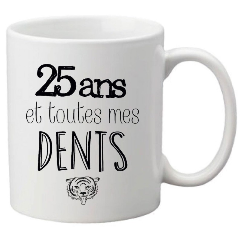 Mug tasse céramique imprimé citation 25 ans et toutes mes dents
