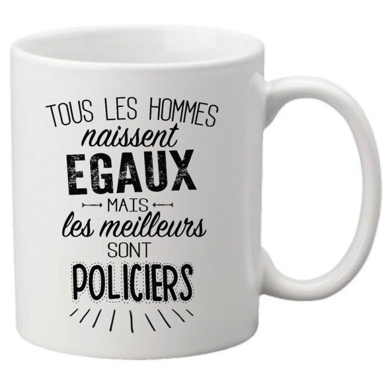 Mug tasse céramique imprimé citation Tous les hommes naissent égaux mais les meilleurs sont policiers