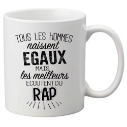 Mug tasse céramique imprimé citation Tous les hommes naissent égaux mais les meilleurs écoutent du rap