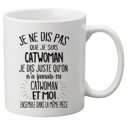 Mug tasse céramique imprimé citation Je ne dis pas que je suis catwoman je dis juste