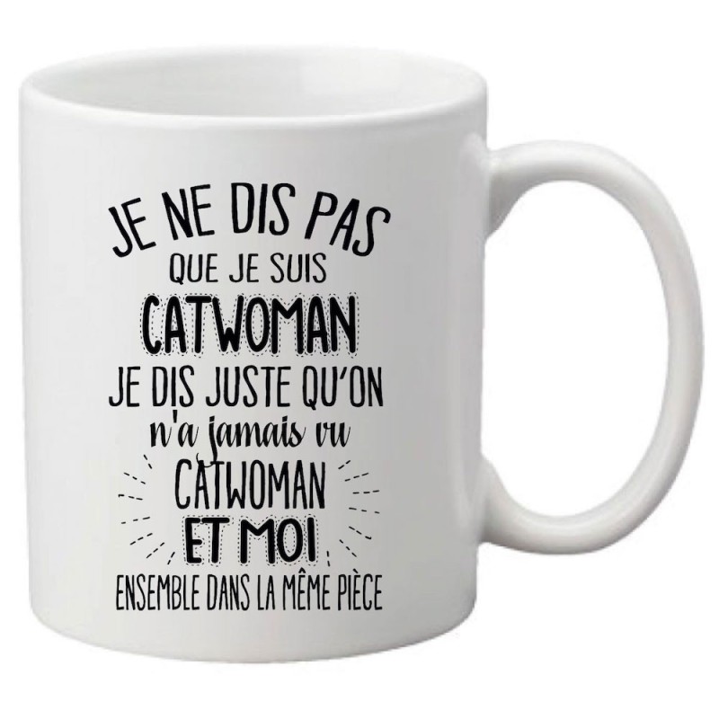 Mug tasse céramique imprimé citation Je ne dis pas que je suis catwoman je dis juste