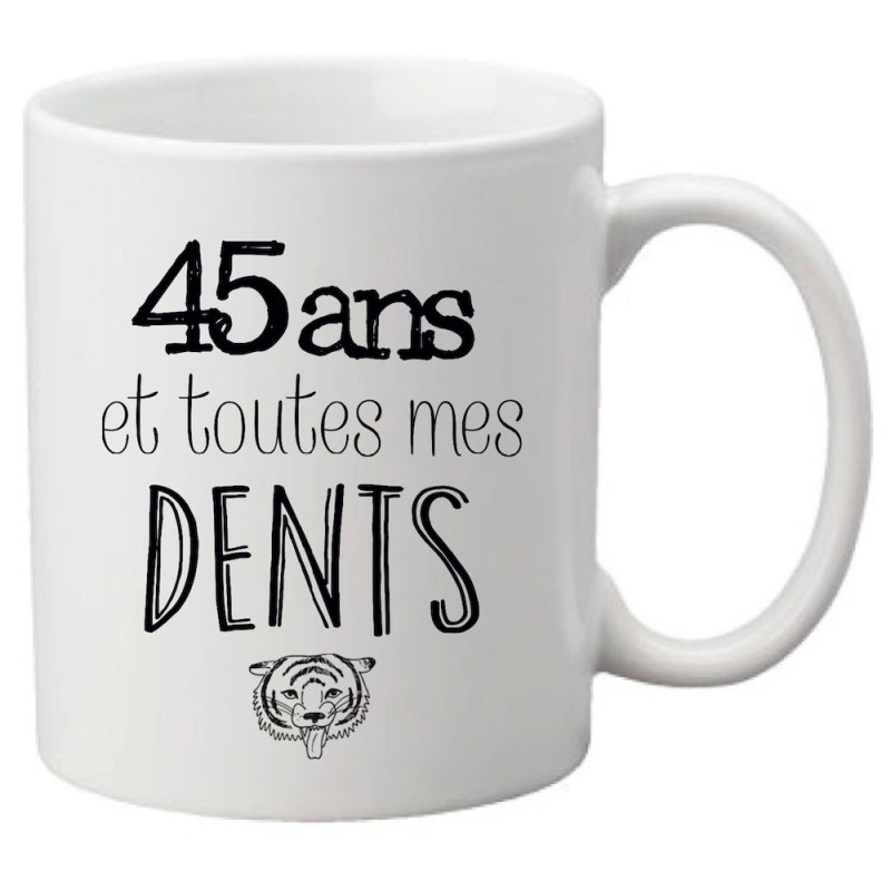 Mug tasse céramique imprimé citation 45 ans et toutes mes dents