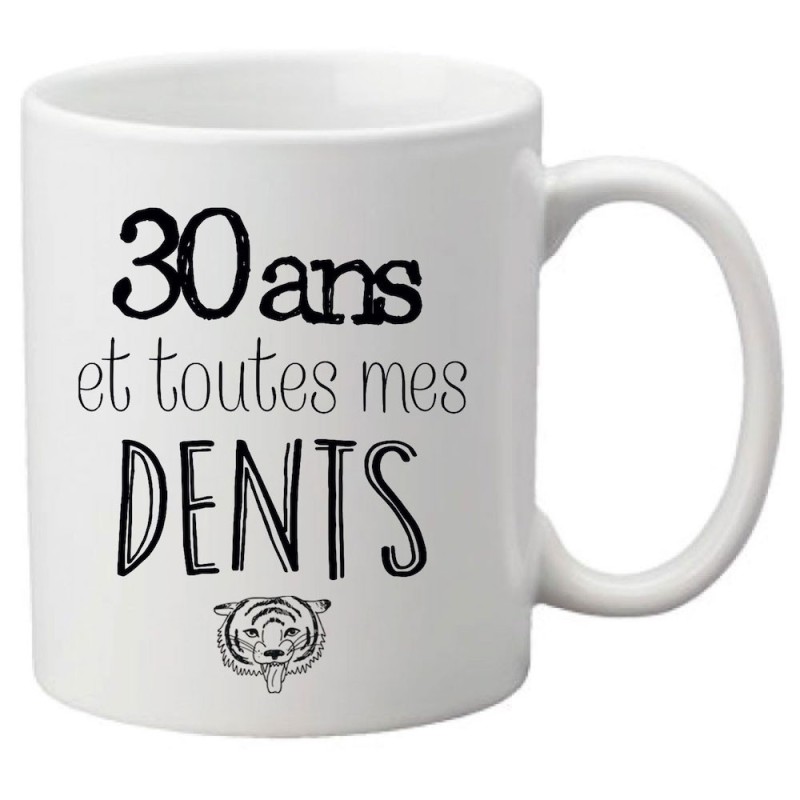 Mug tasse céramique imprimé citation 30 ans et toutes mes dents